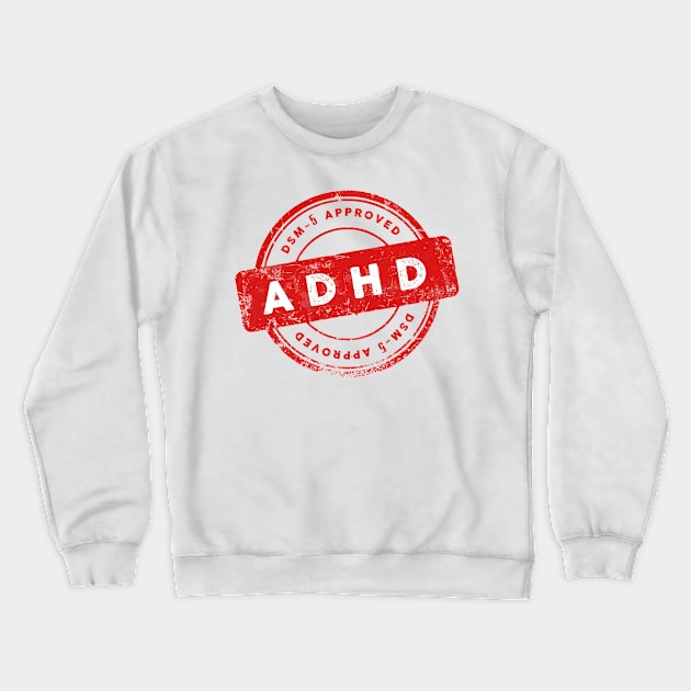 DSM-5 APPROVED Adhd Crewneck Sweatshirt by remerasnerds